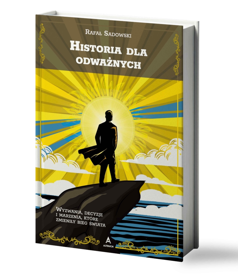 Książka Historia dla odważnych Rafała Sadowskiego